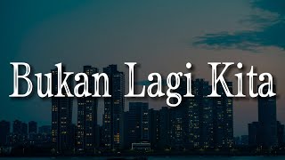 Nadeera  Bukan Lagi Kita lirik  Mix Keisya Levronka  Haqiem Rusli