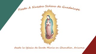 Santa Misa en Honor a Nuestra Señora de Guadalupe 2022 - Chandler, AZ