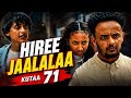 HIREE JAALALAA KUTAA 71 Ffaa Oromoo Drama New Episode 71 2026 