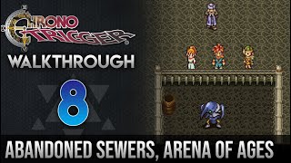 Chrono Trigger Walkthrough 8: Abandoned Sewers & Arena of Ages