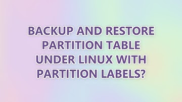 Backup and restore partition table under Linux with partition labels?