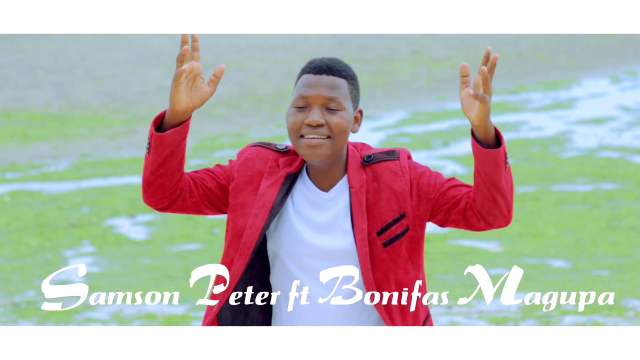 Samson Peter ft  Boniphace Magupa Pokea Sifa Official Video