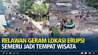 Momen Relawan Geram Lokasi Bencana Erupsi Gunung Semeru Jadi Tempat Wisata, 