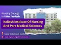 Kailash institute of nursing and para medical sciences   gautham buddha nagar