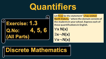 Exercise 1.3 Ques # 4, 5, 6 | Quantifiers  | Complete Exercise | Explained | Discrete Mathematics