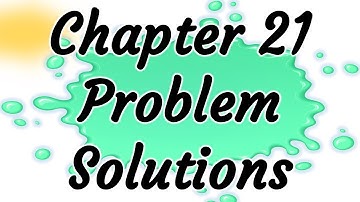 🍇 Some Chapter 21 Problem Solutions for Halliday, Resnick, Walker Fundamentals of Physics