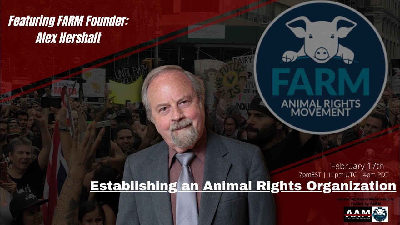 AAM: Establishing an Animal Rights Organization w/ FARM Founder Alex  Hershaft - YouTube