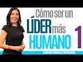 Recursos Humanos | CÓMO SER UN LÍDER MAS HUMANO 1 | Liderazgo y motivación
