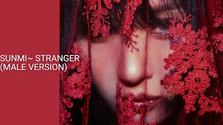 Sunmi~ Stranger  (Male Version)