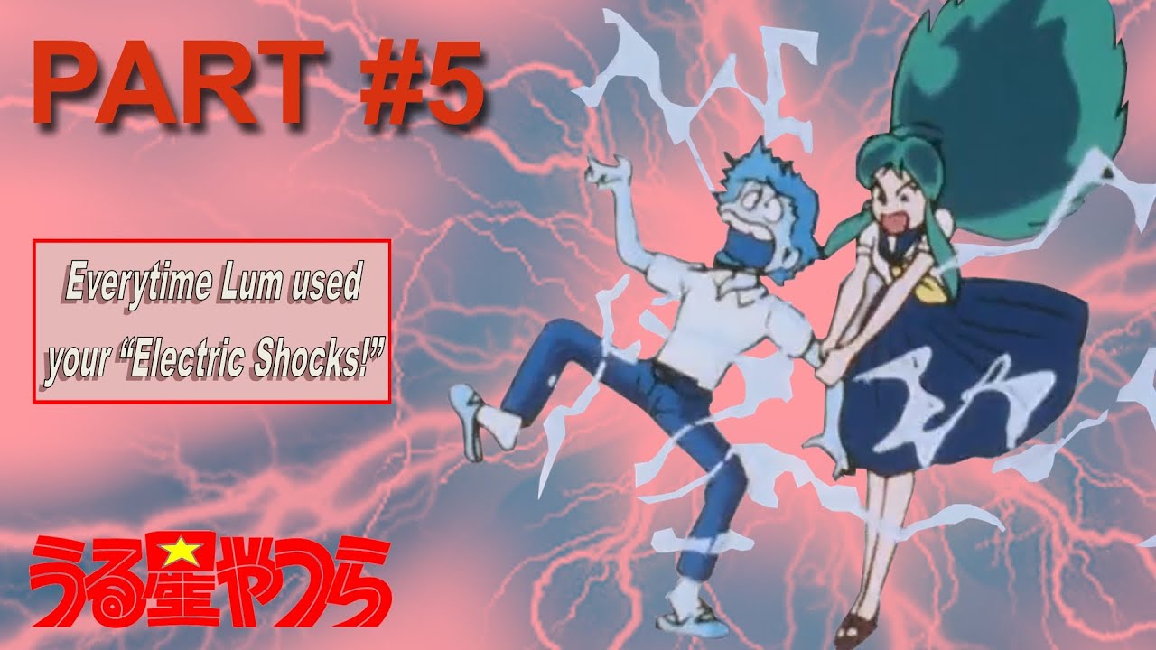 Everytime Lum used her electric shocks! PART 05  ^_^  "Urusei Yatsura" - うる星やつら