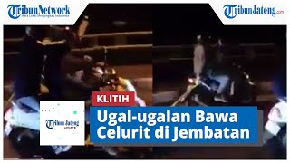 Viral Klitih Ugal ugalan Bawa Celurit di Jembatan