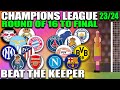 Beat the keeper 202324 champs league round of 16 to final