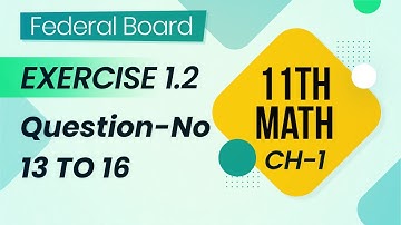 11th Maths Exercise 1.2 - Maths 11th Class Exercise 1.2 Question no 13 to 16 - 11th math ex 1.2