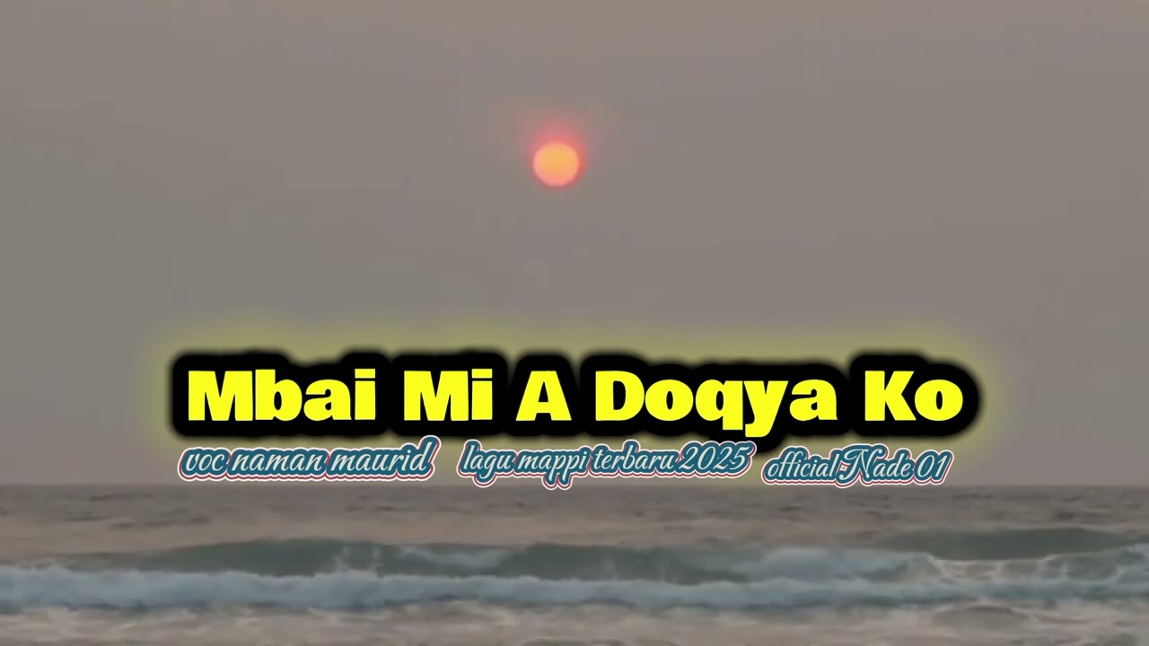mbai mi a doqya ko nade 01 lagu mappi terbaru 2025