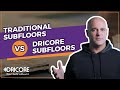 Traditional Subfloors 🆚 DRICORE Subfloors