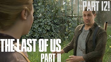 The Last Of Us Part 2 Gameplay Walkthrough - Part 12! (Abby