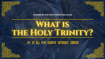 What is the Holy Trinity? One in Essence and Indivisible