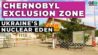 The Chernobyl Exclusion Zone: Ukraine’s Nuclear Eden