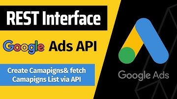 Create Campaigns and Fetch list via API | Use REST Interface with Google Ads API | Step by Step