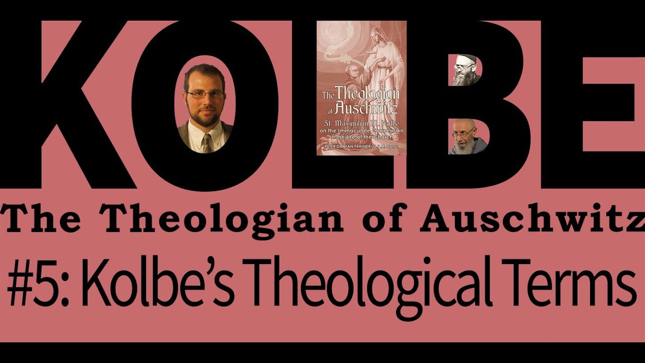 Kolbe's Theological Terms - Glossary of Kolbe: Theologian of Auschwitz - Kolbe Seminar 5