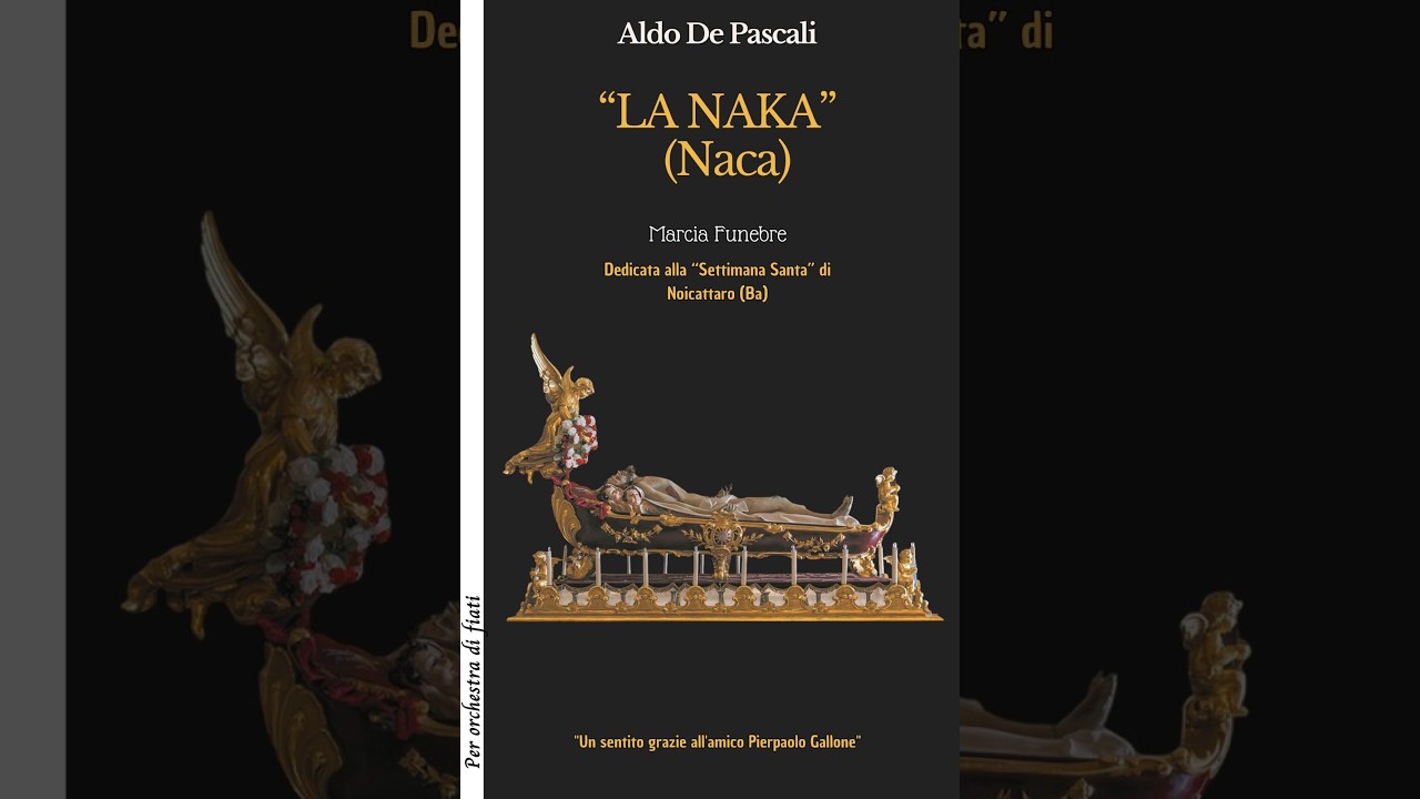 LA NAKA (Naca) Marcia funebre di Aldo De Pascali