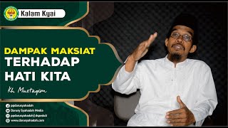 Kalam Kyai  Ddanak Maksiat Terhadap Hati  Ponpes Darusy Syahadah
