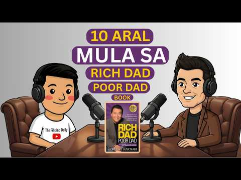BAKIT KA MAHIRAP KAHIT MAY TRABAHO? (10 Aral ng Rich Dad Poor Dad)
