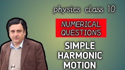 Numerical questions lecturer#10 unit#10 Simple harmonic motion and waves class 10 physics