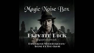 Magic Noise Box - Private Dick ST - Dangerous Neighborhood/Scene Of The Crime