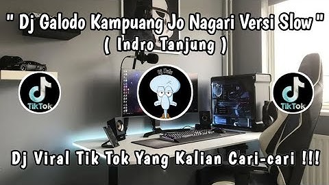 DJ GALODO KAMPUANG JO NAGARI VERSI SLOWED X INDRO TANJUNG | DJ VIRAL TIKTOK YANG KALIAN CARI 🎧🎶