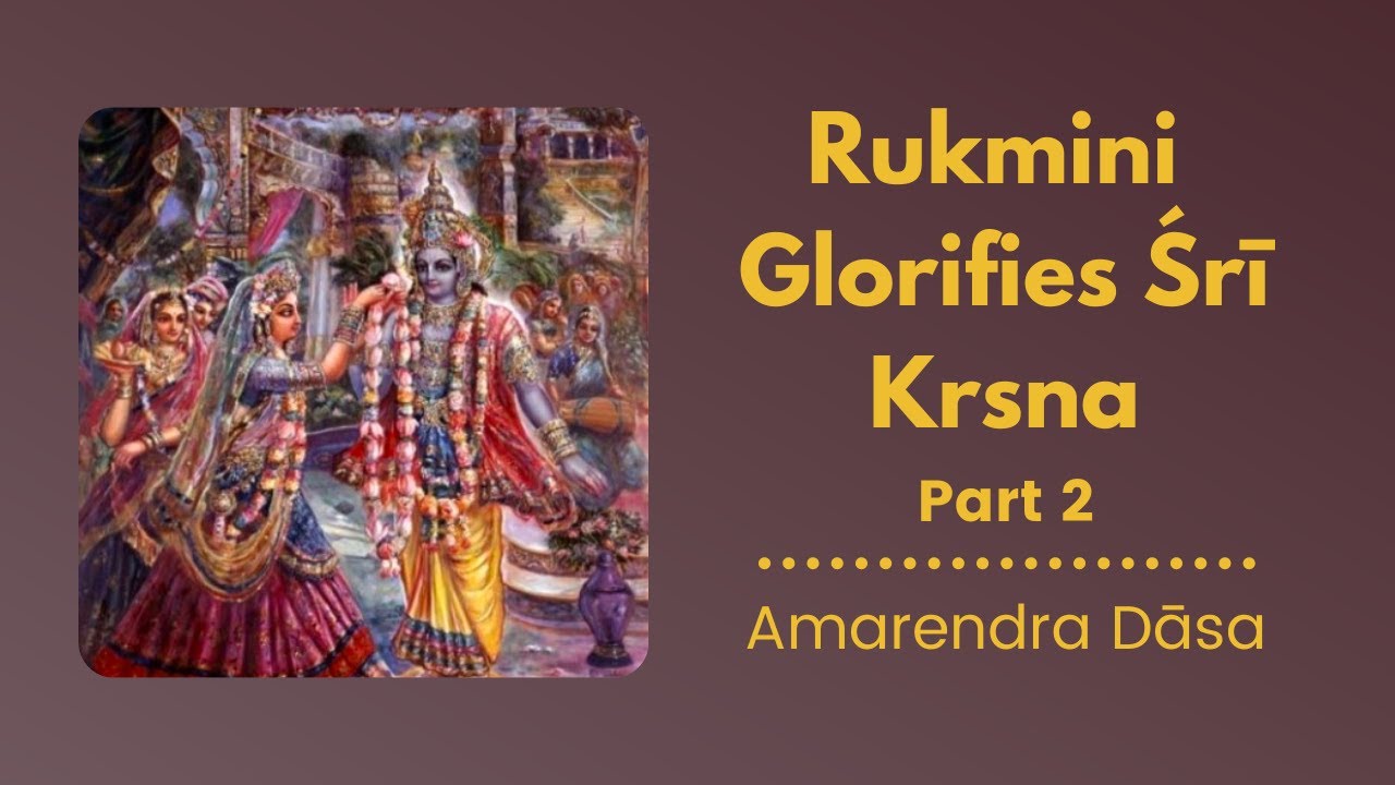 Rukmini Glorifies Śrī KrsnaPart 2 ISKCON Round Rock Amarendra Dāsa YouTube