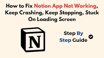 How to Fix Notion App Not Working, Keep Crashing, Keep Stopping, Stuck On Loading Screen
