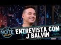 Entrevista com J Balvin | The Noite (16/08/17)