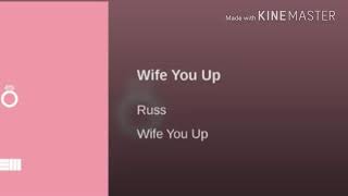 Russ (LYRICS)-Wife you up
