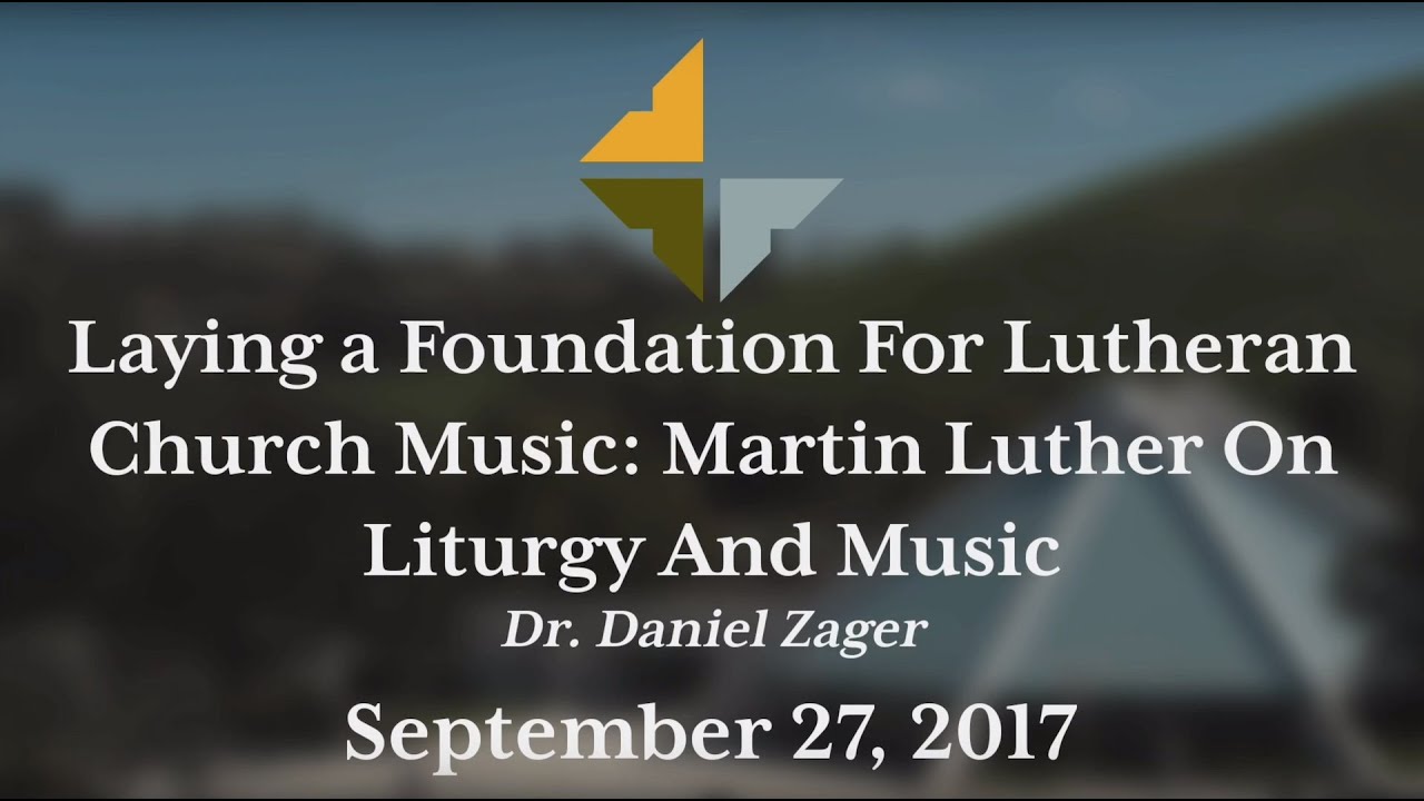 "Laying a Foundation for Lutheran Church Music Martin Luther on