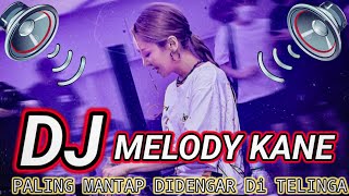 REMIX DJ MELODY KANE VIRAL!! ___TERBARU___SLOW__BEAT ( 2024 )