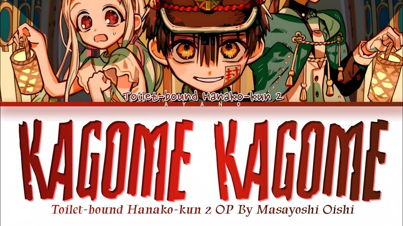 Toilet-bound Hanako-kun 2 - Opening FULL『Kagome Kagome』by Masayoshi Oishi (Lyrics) Toilet-bound Hanako-kun 2 - Opening FULL『Kagome Kagome』by Masayoshi Oishi (Lyrics)