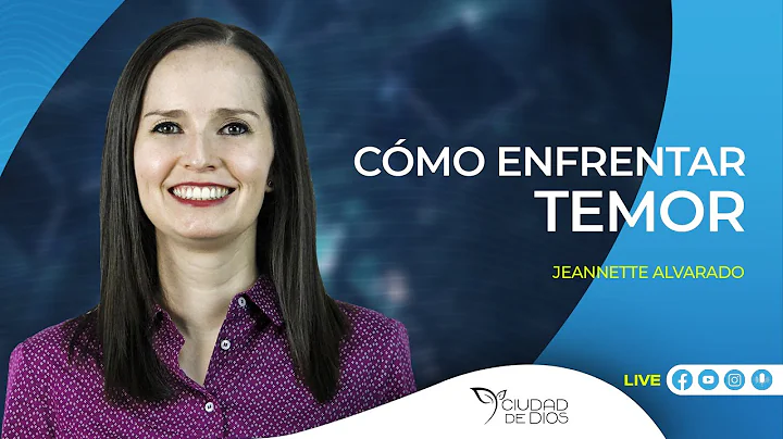 Cmo Enfrentar El Temor | Jeannette Alvarado