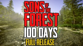 I Spent 100 Days in Sons of The Forest and Here's What Happened (Full Release)