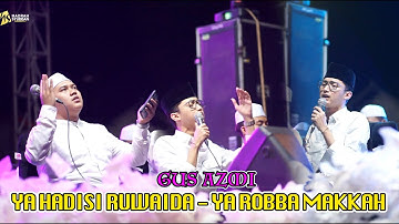 GUS AZMI YA HADISI RUWAIDA - YA ROBBA MAKKAH SYUBBANUL MUSLIMIN LIVE TUBAN