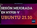 Instalar y configurar Sesión Mejorada de Hyper-V en Ubuntu 21.10