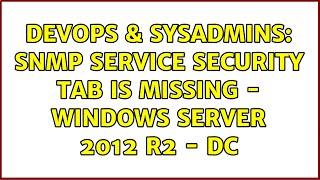 Famous DevOps & SysAdmins: SNMP service security tab is missing - Windows Server 2012 R2 - DC Net Worth