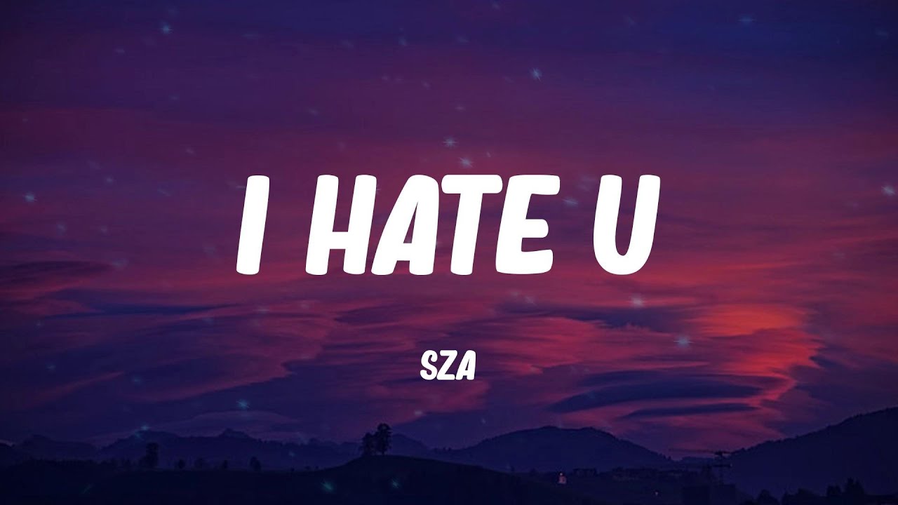 I Hate U - SZA (lyrics) - YouTube