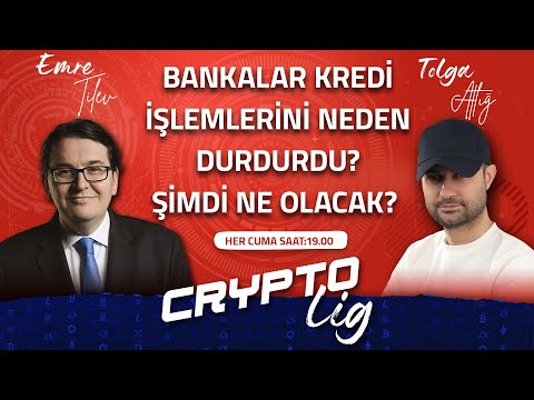 Crypto Lig | Bolüm 19 | Bankalar kredi işlemlerini neden durdurdu?