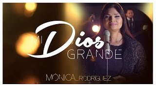 Video thumbnail of "Mónica Rodríguez - «Mi Dios grande» HD (Video oficial)"