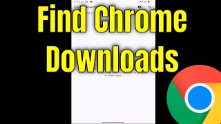 How To Find Chrome Downloads On Android [Guide]