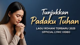 Download Lagu Tunjukkan Padaku Tuhan — Lagu Rohani Kristen Terbaru 2025 | Saat Hidup Serba Kekurangan MP3