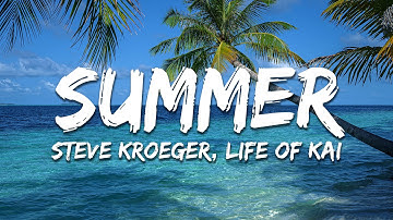 Steve Kroeger, Life of Kai - Summer (Lyrics)