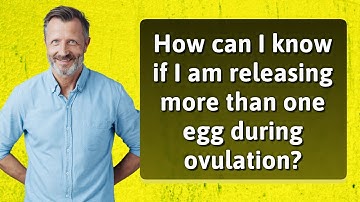 How can I know if I am releasing more than one egg during ovulation?