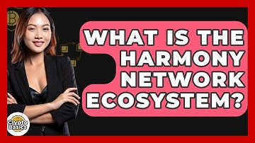 What Is The Harmony Network Ecosystem? - CryptoBasics360.com